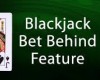 BlackJack Bet Behind
